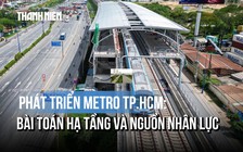Metro TP.HCM và bài toán nhân lực phía sau mạng lưới nghìn km