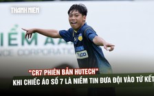 CR7 phiên bản HUTECH: Bí mật chiếc áo vía đưa đội vào tứ kết