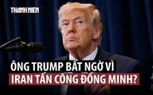 Ông Trump ‘sốc’ vì phản ứng của Iran dù tình báo Mỹ đã cảnh báo