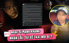 Nhạc sĩ Minh Khang nhận lỗi, tài xế taxi: Lời xin lỗi không phải cho tôi