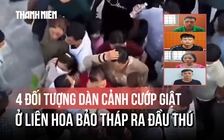 4 đối tượng dàn cảnh cướp giật ở Liên Hoa Bảo Tháp ra đầu thú