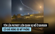 Tên lửa Patriot của Mỹ gây ra vụ nổ ở khu dân cư Bahrain?