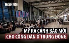 Washington cảnh báo công dân Mỹ trên toàn cầu 'hết sức thận trọng'