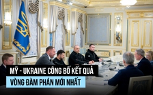 Ukraine nói gì về kết quả vòng đàm phán mới nhất với Mỹ?
