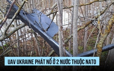UAV Ukraine phát nổ ở 2 nước thuộc NATO
