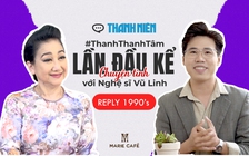 Thanh Thanh Tâm kể chuyện tình với Vũ Linh, từng muốn bỏ nghề năm 18 tuổi