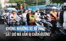 Nỗi khổ của người cần rẽ phải tại TP.HCM: ‘Sát giờ mà vẫn bị chắn đường’