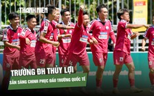 Gác lại vinh quang quốc nội, Trường ĐH Thủy lợi sẵn sàng chinh phục giải quốc tế