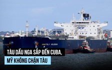 Mỹ không ngăn chặn tàu dầu Nga tiến đến Cuba