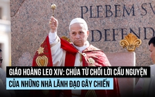 Giáo hoàng Leo: Chúa không nhận lời cầu nguyện từ nhà lãnh đạo gây chiến