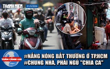 Toàn cảnh 17h: Chung nhà phải ngủ 'chia ca' giữa đất vàng | Vì sao nắng nóng bất thường ở TP.HCM?