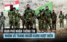 Người Kurd chờ Mỹ 'dọn đường' vượt biên giới, Iran tấn công phủ đầu căn cứ đối lập