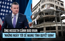 Bộ trưởng Quốc phòng Mỹ cảnh báo 'những ngày quyết định' với Iran, chỉ trích đồng minh