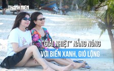Đi đảo tránh nóng ngay tại TP.HCM?