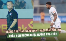 Trọng tài trận Nam Định - HAGL mắc sai sót, Xuân Son không được hưởng phạt đền