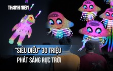Choáng với 'siêu diều' 30 triệu phát sáng rực trời, dân tình kéo đến xem kín