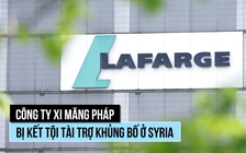 Công ty xi măng Pháp bị kết tội tài trợ khủng bố liên quan IS, al Qaeda ở Syria