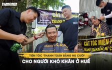 Tiệm tóc ‘thanh toán bằng nụ cười’ cho người khó khăn ở Huế