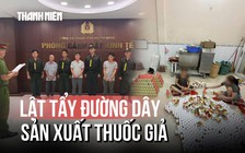 Kinh hoàng đường dây sản xuất thuốc giả
