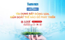 Hội thảo: Tín dụng bất động sản - Kiểm soát thế nào để phát triển