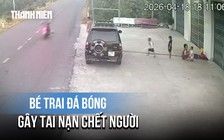 Đang điều tra vụ bé 5 tuổi đá bóng ra đường khiến người đi xe máy ngã tử vong