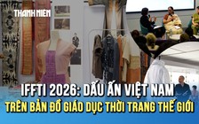 IFFTI 2026: Tái thiết và Đổi mới – Tương lai ngành Thời trang từ Đại học RMIT Việt Nam