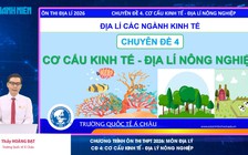 BÍ QUYẾT ÔN THI THPT 2026 | Môn địa lý | Chuyên đề 4 |  Cơ cấu kinh tế - Địa lý nông nghiệp