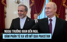 Iran đàm phán từ xa với Mỹ qua Pakistan, cử ngoại trưởng đến Nga