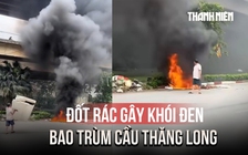 Ngang nhiên đốt rác tạo khói đen bao trùm cầu Thăng Long