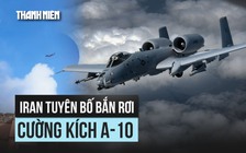 Mỹ mất một máy bay cường kích A-10 ở Iran?