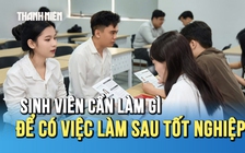 Sinh viên cần gì để bước vào thị trường lao động quốc tế?