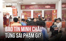 Điểm mặt loạt sai phạm của Bảo Tín Minh Châu trước khi ông chủ bị bắt