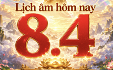 Lịch âm hôm nay: Ngày 8.4 là ngày gì mà nhiều người Việt quan tâm?