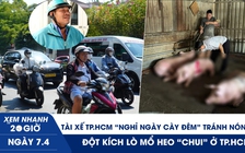 Xem nhanh 20h ngày 7.4: Tài xế TP.HCM nghỉ ngày cày đêm tránh nóng | Đột kích lò mổ heo 'chui' ở TP.HCM