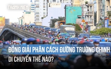TP.HCM: Đóng dải phân cách đường Trường Chinh, người dân di chuyển thế nào?