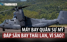 Vì sao nhiều máy bay quân sự Mỹ hạ cánh ở Thái Lan?