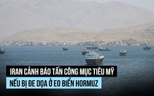 Iran nói đã 'khóa mục tiêu', đợi lệnh tấn công nếu Mỹ đe dọa ở eo biển Hormuz