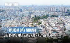 TP.HCM đang làm gì để đẩy nhanh giải phóng mặt bằng rạch Xuyên Tâm?