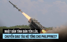 Nhật Bản cân nhắc cung cấp tên lửa chống hạm, tàu hộ tống cho Philippines