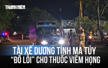 Tài xế dương tính ma túy đổ lỗi do... uống thuốc viêm họng khi kiểm tra ở chợ Bình Điền