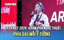 TEDx UEF 2026: Quy tụ dàn diễn giả đa lĩnh vực, khám phá nghệ thuật phía sau mỗi ý tưởng