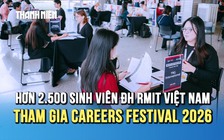 Careers Festival 2026: Sinh viên ĐH RMIT Việt Nam sẵn sàng cho tương lai nghề nghiệp