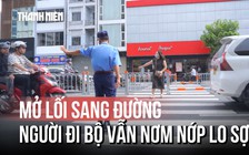 Đảo chiều đường Cộng Hòa: Mở lối sang đường, người đi bộ vẫn nơm nớp lo sợ