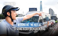 Thêm làn rẽ trái ở vòng xoay Điện Biên Phủ: Người dân bày cách đi vòng để 'né kẹt xe'