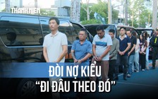 TP.HCM: Xóa sổ Công ty mua bán nợ kiểu ‘xã hội đen’
