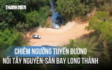Cận cảnh tuyến đường nối Tây Nguyên – sân bay Long Thành sắp mở rộng 8 làn xe