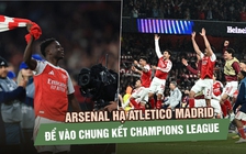 Saka tỏa sáng, Arsenal hạ Atletico Madrid để vào chung kết Champions League