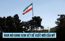 Rộ tin Mỹ, Iran sắp đạt thỏa thuận, Tehran nói đang xem xét đề xuất mới