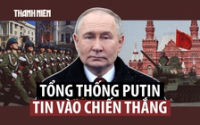 Nga duyệt binh ở Quảng trường Đỏ, ông Putin ca ngợi quân đội