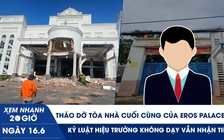Xem nhanh 20h ngày 16.6: Tháo dỡ tòa nhà cuối cùng của Eros Palace | Kỷ luật hiệu trưởng không dạy vẫn nhận tiền